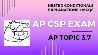 AP CSP Тема 3.7 - Вложенные условные предложения - Пояснения и 5 многовариантных вопросов!