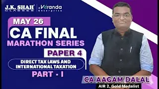 CA Final Paper 4 DT | Part 1 | Marathon | CA Aagam Dalal (AIR 2 Gold Medalist)| May/Sep 26, Jan 27