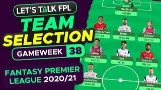 FPL Team Selection Gameweek 38 | Final push for top 1,000... | Fantasy Premier League Tips 2020/21