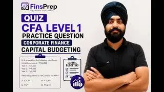 Quiz 2  - CFA Level 1 - Practice Question - Corporate Finance - Capital Budgeting