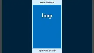 limp, How to Say or Pronounce LIMP in American, British English, Pronunciation