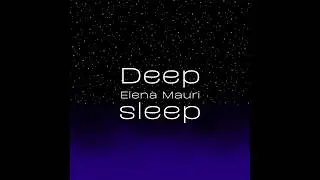 deep sleep: 40 Minuti di Musica per Sonno Profondo | Deep Sleep Ambient & Meditation - Elena Mauri