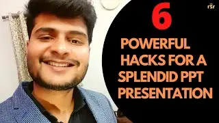 How to give the splendid power point presentation - 6 Powerful hacks for a splendid ppt presentation