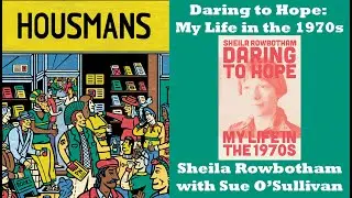 Daring to Hope: My Life in the 1970s - Sheila Rowbotham with Sue O’Sullivan