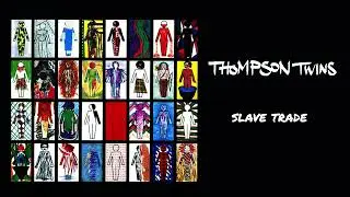 Thompson Twins - Slave Trade (Official Audio)