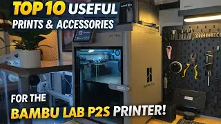 Bambu Lab P2S Upgrades: 10 Useful Prints & Accessories Everyone Needs!
