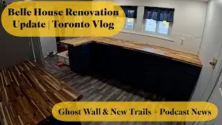 Ghost Walls and New Trails + New Podcast | The Belle House Renovation Update | Toronto Vlog