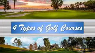 4 Types of Golf Courses
