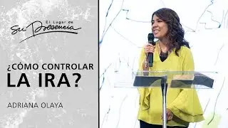 ¿Cómo controlar la ira? - Adriana Olaya | Prédicas Cortas #115