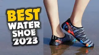 10 Best Water Shoes Of 2023- For Outdoor Adventuring