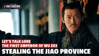 Stealing the Jiao Province | The First Emperor of Wu Let's Talk Lore E02