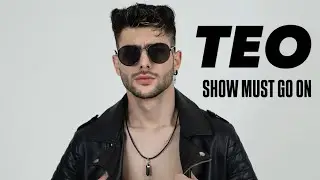 TEO - THE SHOW MUST GO ON