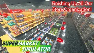Огромная организация магазина с новыми полками в Supermarket Simulator! Часть 194