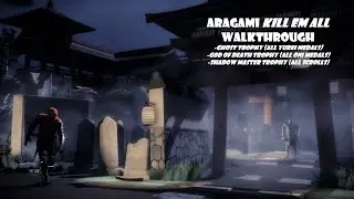 Aragami - KILL EM ALL - Walkthrough - (Ghost, God of Death, Shadow Master trophies) - Chapter 6