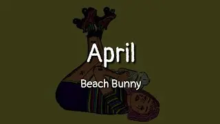 Beach Bunny - April (lyrics)