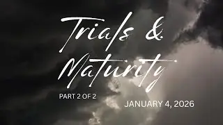 Trials & Maturity - January 4, 2026