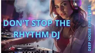 🎧  DON'T STOP THE RHYTHM DJ l 🔥Tribute To ALL DJs