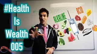 Health Is Wealth - 005 - Acid Vs. Alkaline