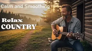 【Country Relax 94】Willow Creek Echoes Cozy Country Guitar Melodies for Serene Afternoon Moments