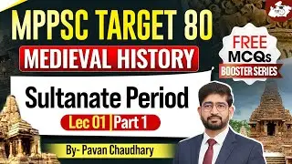MPPSC Prelims 2026 | Medieval History | Sultanate Period Part 01 | BY Pavan Sir | MPPSC StudyIQ