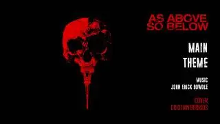 John Erick Dowdle - As Above, So Below, Main Theme