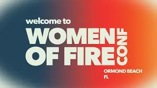 Women of Fire Conference | ENCOUNTER 01