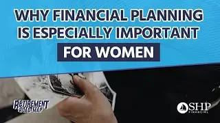 Why Financial Planning is Especially Important for Women