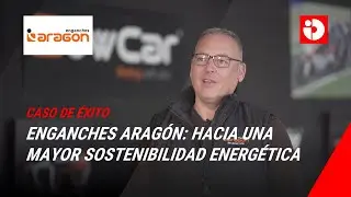 Enganches Arag&oacute;n: Hacia una mayor sostenibilidad energ&eacute;tica