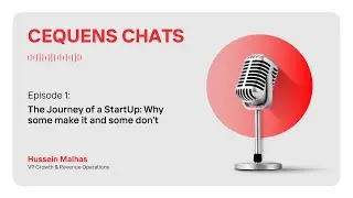 CEQUENS Chats - Episode 1 - The Journey of a Startup: Why Some Make It and Some Don't