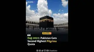 Pakistan gets second highest pilgrims quota in Hajj 2022. #Hajj #Hajj2022 #Pakistan #Jaanlotv