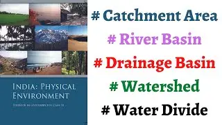 (P1C3) Concept of Drainage - What is Catchment Area, Drainage basin/River basin and Watershed ?