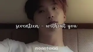 seventeen (세븐틴) - without you (sped up)