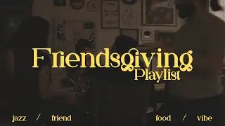 Friendsgiving Playlist 🍁 Cozy Autumn Jazz Music 🕯️🍂