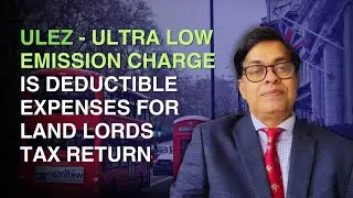 ULEZ - Ultra low emission charge  is deductible expenses for Land Lords tax return #landlordtax #uk