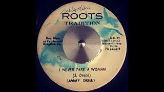 Sammy Dread - I Never Take A Woman