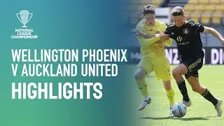 Wellington Phoenix Reserves v Auckland United | Highlights | National League Championship