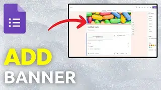 Как изменить баннер в форме Google | Настройка заголовка формы Google (полное руководство)