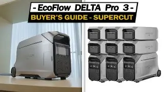 EcoFlow Delta Pro 3 &mdash; Supercut &mdash; полное руководство по новейшей портативной электростанции