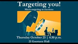 Media & Politics Symposium: Targeting you! The role of micro-targeting in elections.