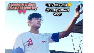 Maro first vlog ☺️☺️ sabai Jena leyy support gardinu hola @sonujayswal1355