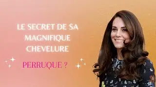 Le secret de la magnifique chevelure de Kate : une perruque ?!