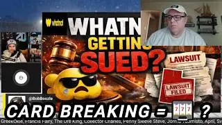 Fanatics & Whatnot Lawsuit&hellip; Is Card Breaking Gambling?