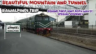 Rawalpindi Train Adventure 🚂 | First Unit + First Unit, Tunnels, Mountains, Day & Night Travel