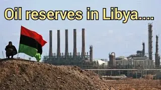 Libyan oil reserves | Libyan oil fields (Libyan oil production history)