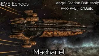 EVE Echoes - Angel Faction Battleship - Machariel - PvP/PvE Fit/Build Big Ship With Big Guns