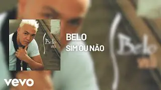 Belo - Sim ou Não (Áudio Oficial)