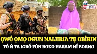 ỌWỌ́ ỌMỌ OGUN NAIJIRIA TẸ OB&Igrave;RIN T&Oacute; Ń TA IGB&Oacute; F&Uacute;N BOKO HARAM N&Iacute; BORNO #eyayorubaworldtv #iroyin