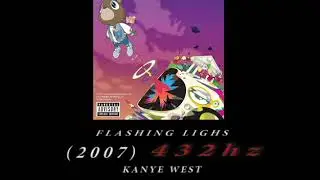 Kanye West - Flashing Lights [432hz]