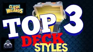 Clash of wizards TOP 3 DECK STYLES!! WHICH IS BEST??