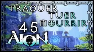 Aion | Let's Play #45 : Traquer, Tuer, Mourrir | Kata pvp [Gameplay FR]